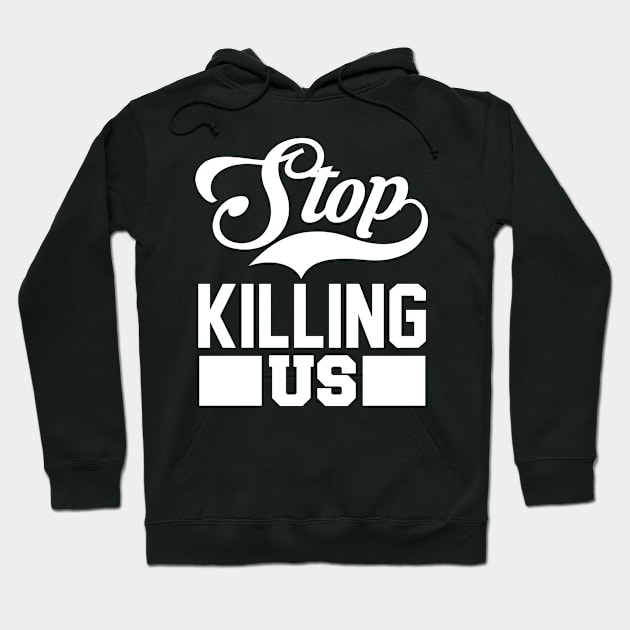 Stop Killing Us T Shirt For Women Men Hoodie by Xamgi